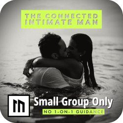 The Connected Intimate Man - Small Group Mens Mentoring at Mentoring Men