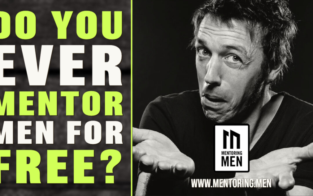 “Do you ever mentor men for free?”